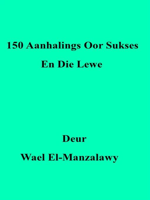 Title details for 150 Aanhalings Oor Sukses En Die Lewe by Wael El - Available